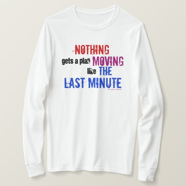 The Last Minute Procrastinator Typography Quote T-Shirt (Design Front)