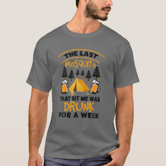 The Last Mosquito That Bit Me Was Drunk For A Week T-Shirt