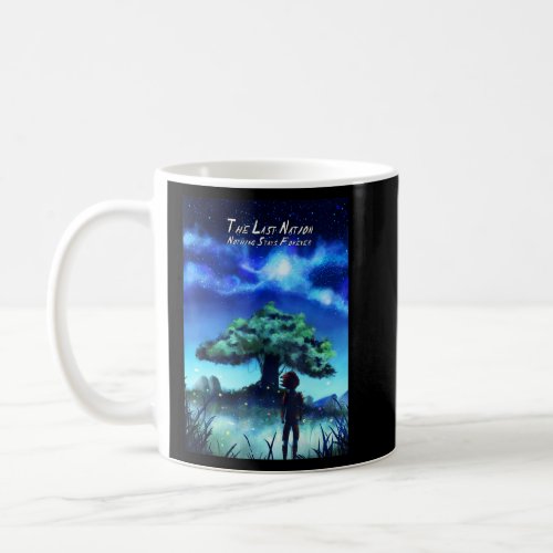 The Last Nation   Nothing Stays Forever  Coffee Mug