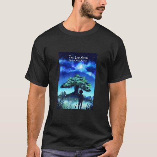 The Last Nation   Nothing Stays Forever  T_Shirt