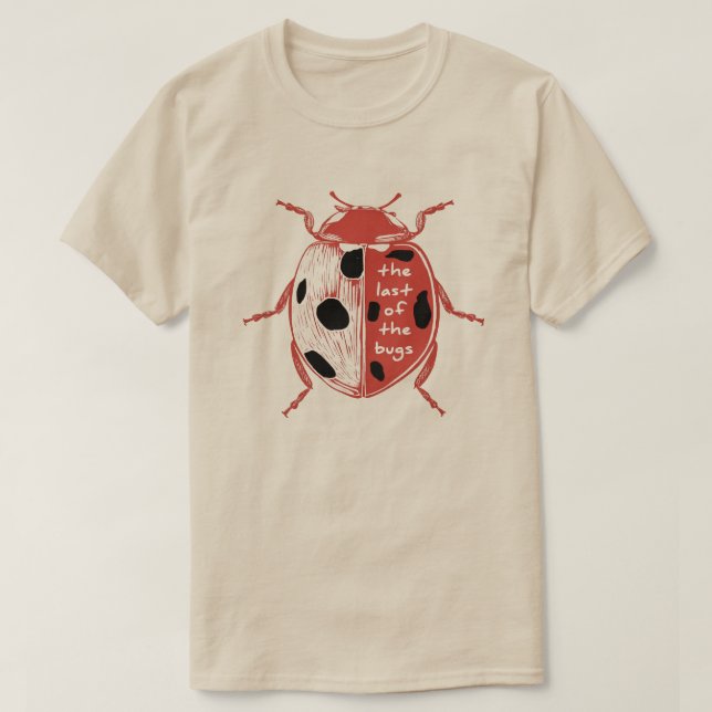 The Last Of The Bugs  , Bug Lover Ladybug  T-Shirt (Design Front)