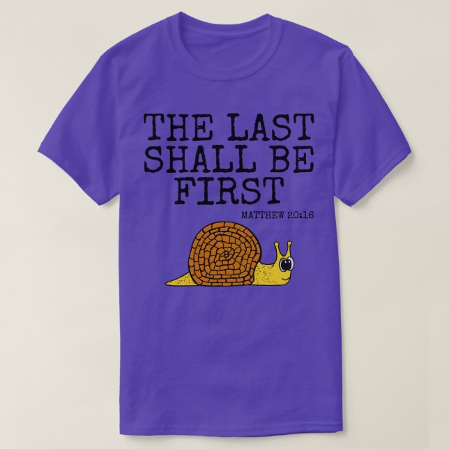 The Last Shall Be First Snail Church Funny T-Shirt (Design Front)