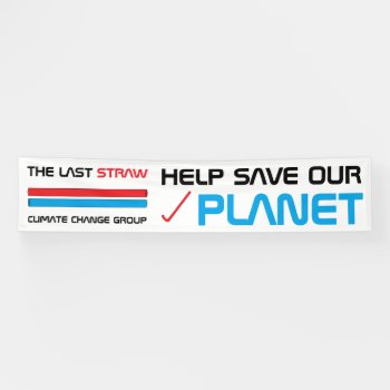 The Last Straw  Climate Change Banner by StampedyStamp at Zazzle