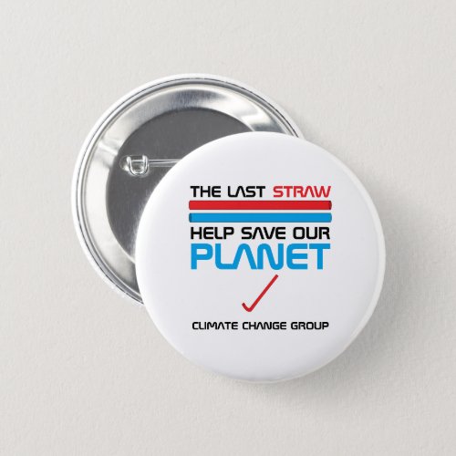 The Last Straw Climate Change Button