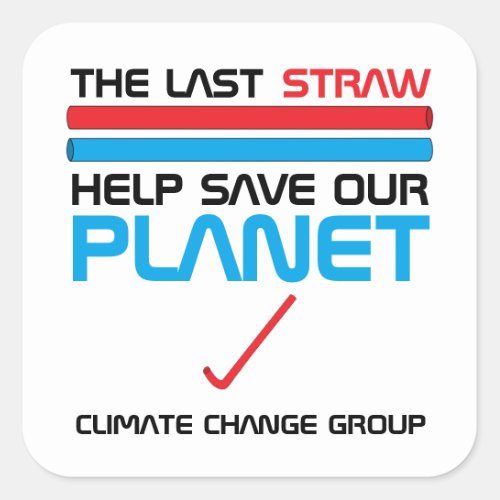The Last Straw Climate Change Square Sticker