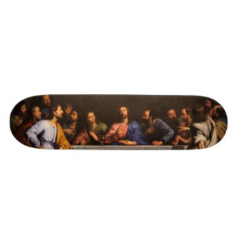 The Last Supper By Philippe De Champaigne (1648) Skateboard Deck by TheArts at Zazzle