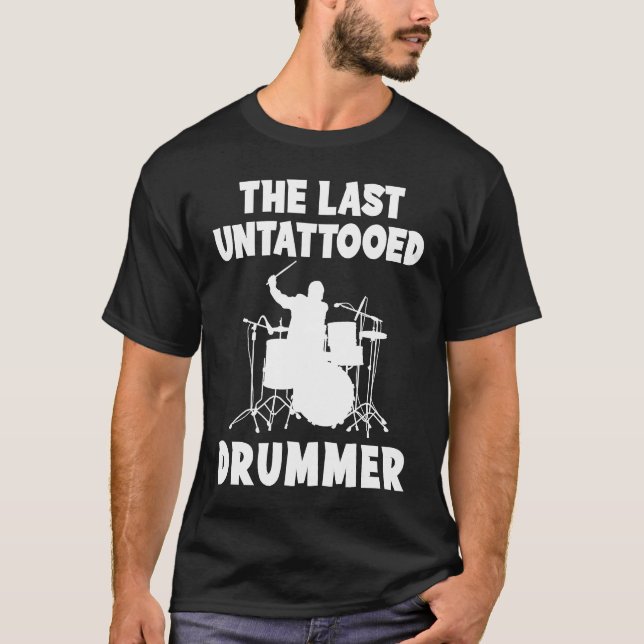 The last untattooed drummer  hoodie long sleeve sw T-Shirt (Front)