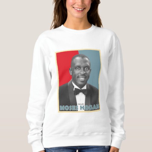 The Late Moses Hogan Sweatshirt