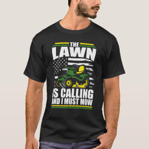 The Lawn Is Calling And I Must Mow Mower American T-Shirt