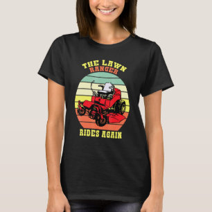 The Lawn Ranger Lawn Mowing And Lawn Caretaker T-Shirt