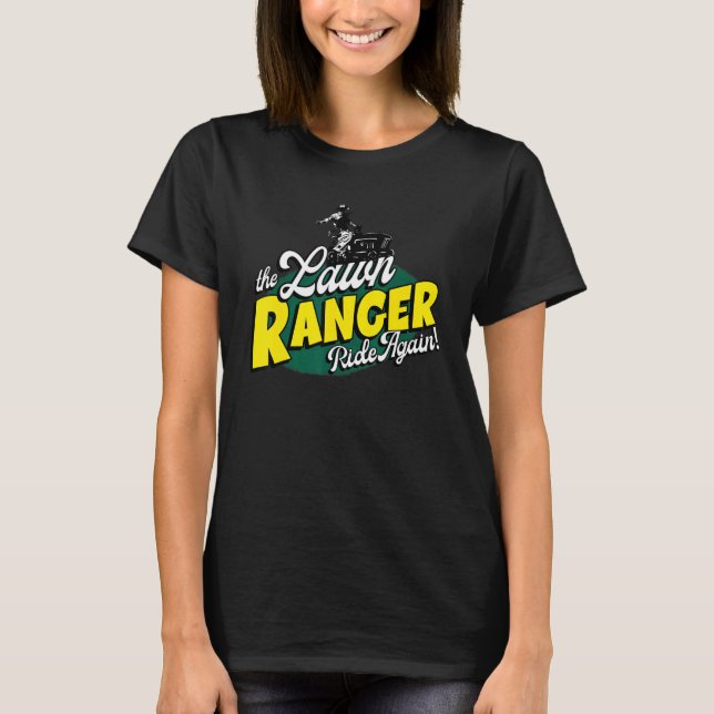 The Lawn Ranger Ride Again Gardener T-Shirt (Front)