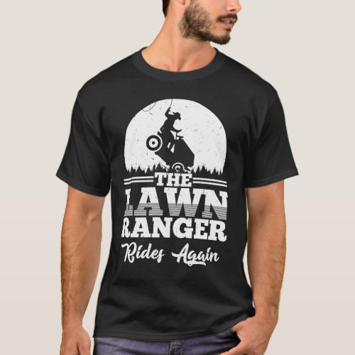 The Lawn Ranger Rides Again_Cute Lawn Caretaker T_Shirt