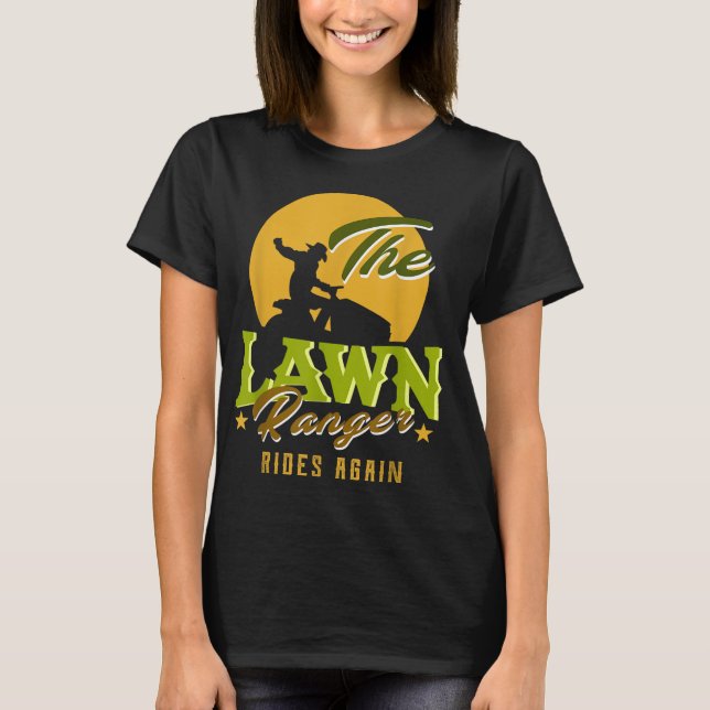 The Lawn Ranger Rides Again Funny Lawn Mower Lawn  T-Shirt (Front)