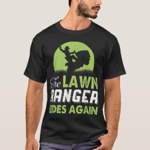 The Lawn Ranger Rides Again Funny Mowing T-Shirt