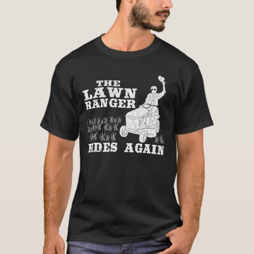 The Lawn Ranger Rides Again Lawn Caretaker T_Shirt