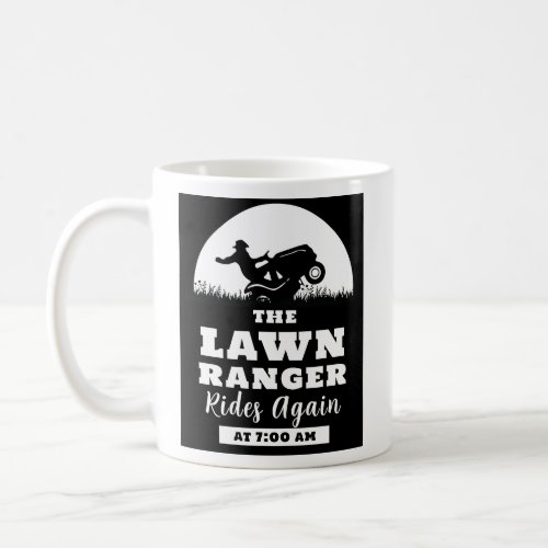 The Lawn Ranger Rides Again Lawn Mower Coffee Mug