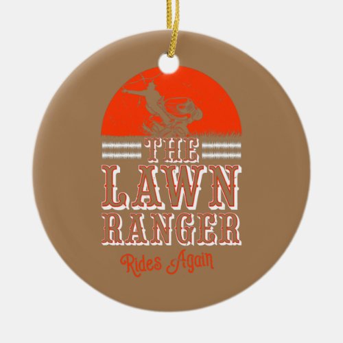 The Lawn Ranger Rides Again Lawn Tractor Mowing  Ceramic Ornament