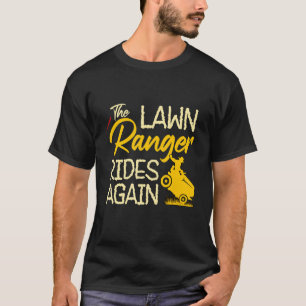 The Lawn Ranger Rides Again Lawn Tractor Mowing T-Shirt