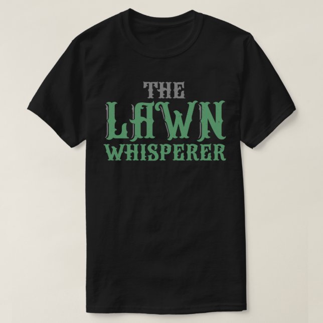The Lawn Whisperer Funny Lawn Mowing T-Shirt (Design Front)