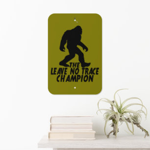 The Leave No Trace Champion Funny Bigfoot Metal Sign