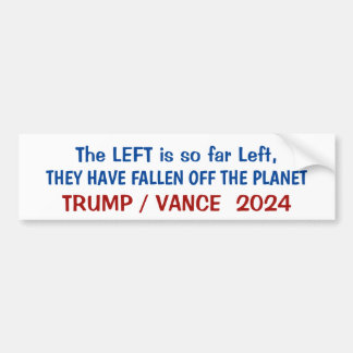 The Left has fallen off the planet. Bumper Sticker