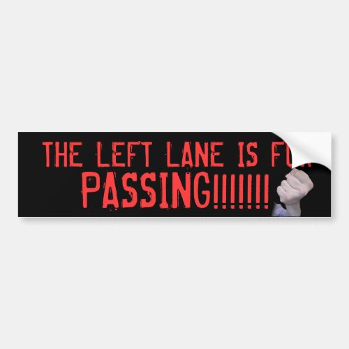 THE LEFT LANE IS FOR PASSING with fist Bumper Sticker