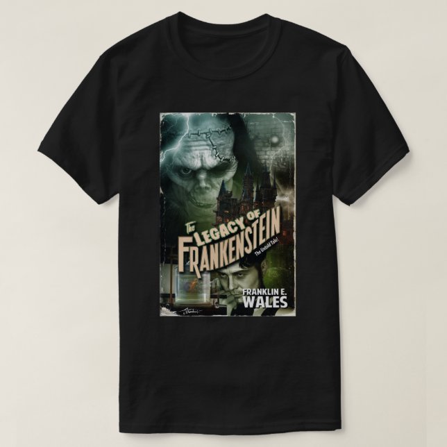 The Legacy of Frankenstein T Shirt (Design Front)