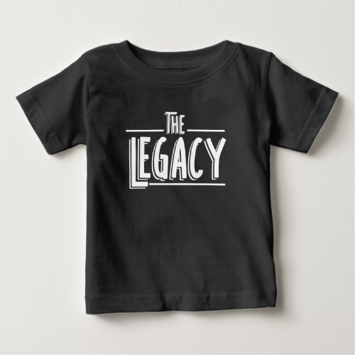 The Legacy Son And Father Matching Baby T_Shirt