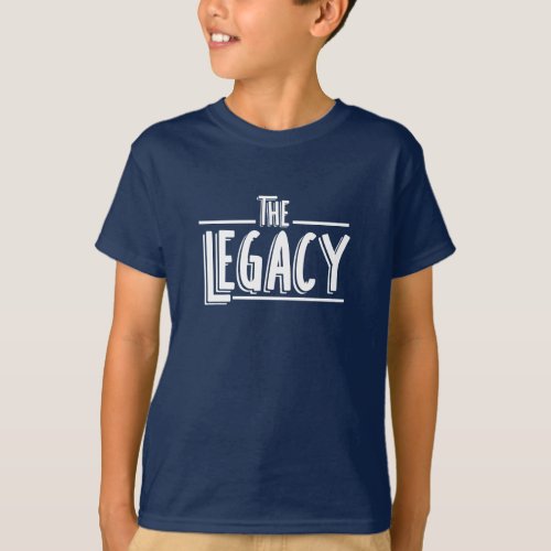 The Legacy Son And Father Matching T_Shirt