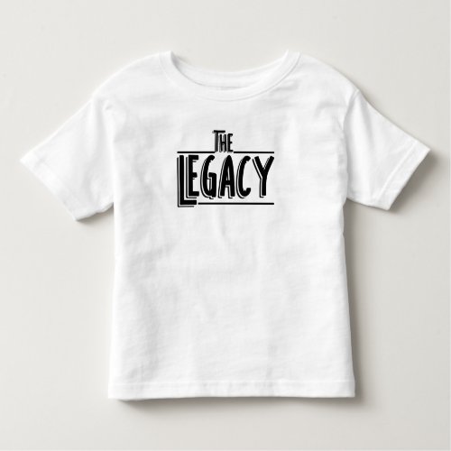 The Legacy Son And Father Matching Toddler T_shirt