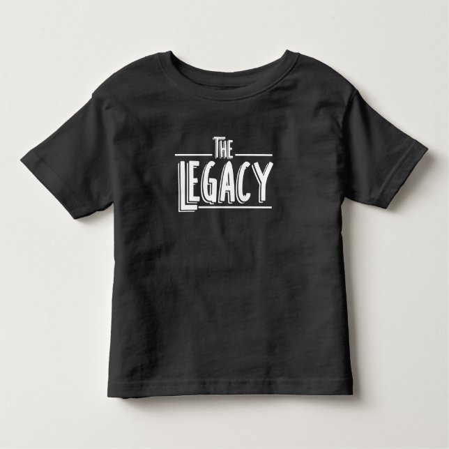 The Legacy Son And Father Matching Toddler T-shirt (Front)