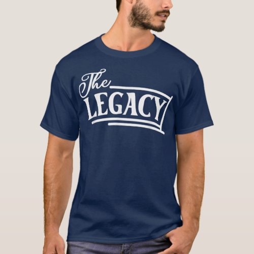 The Legacy Son or Daughter  T_Shirt