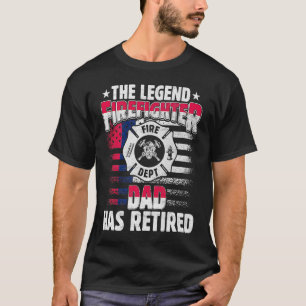 The Legend Firefighter Dad Has Retired  Retired Da T-Shirt