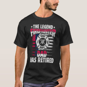 The Legend Firefighter Dad Has Retired Retired Da T-Shirt
