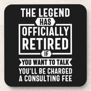 the legend Has Officially Retired Beverage Coaster