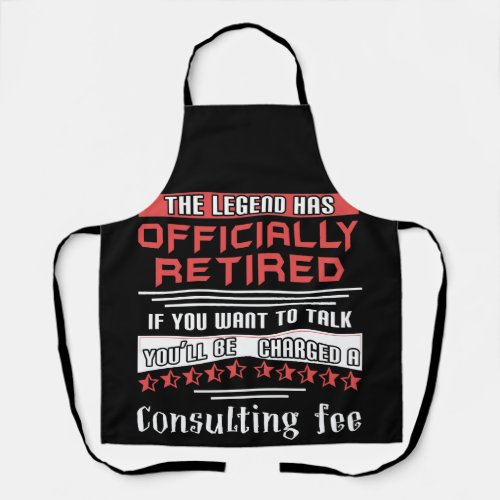 The Legend Has Officially Retired Consulting Fee Apron