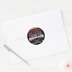 The Legend Has Officially Retired Consulting Fee Classic Round Sticker
