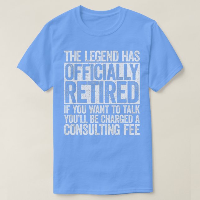 The Legend Has Officially Retired  Funny Retiremen T-Shirt (Design Front)