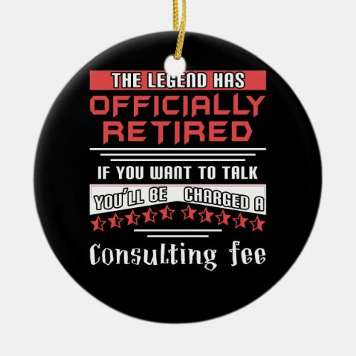 The Legend Has Officially Retired Funny Retirement Ceramic Ornament