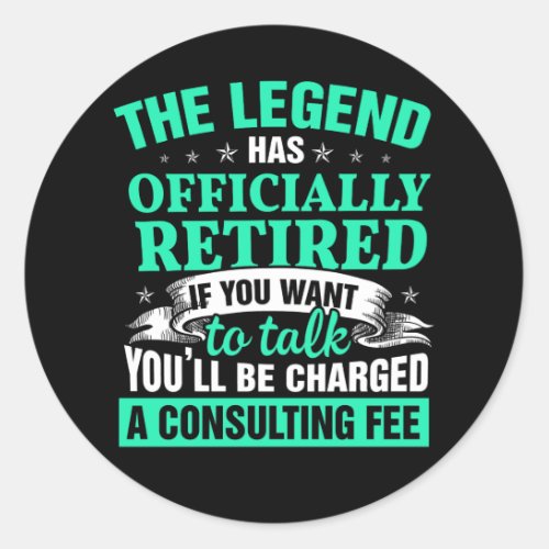 The Legend Has Officially Retired Funny Retirement Classic Round Sticker
