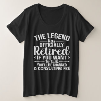 The Legend Has Officially Retired Funny Retirement Plus Size T-Shirt