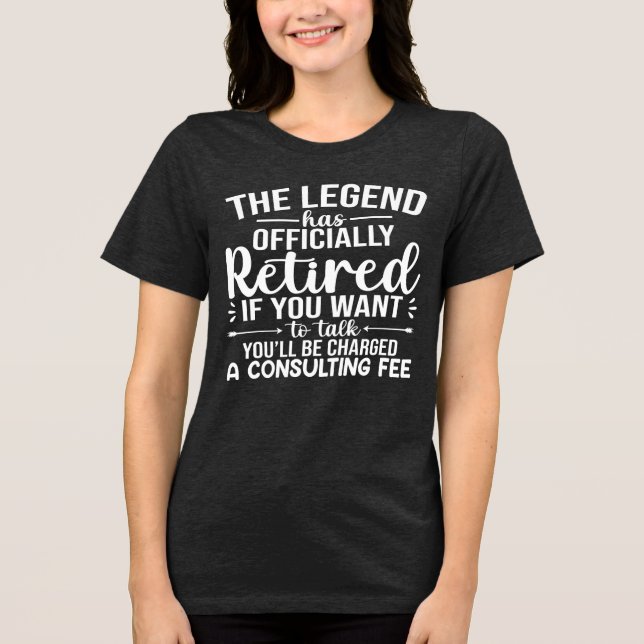 The Legend Has Officially Retired Funny Retirement Tri-Blend Shirt (Front)