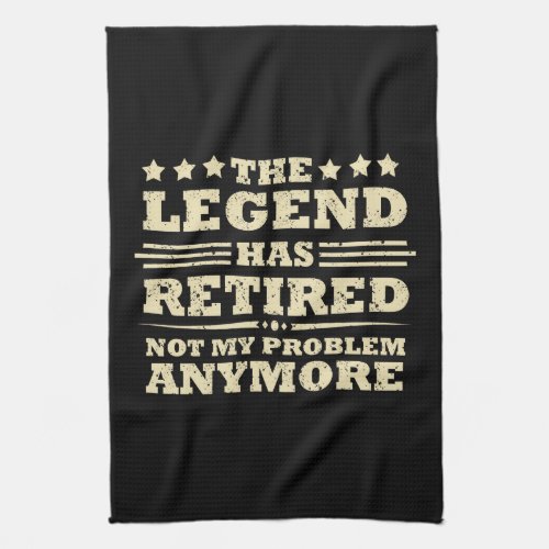 The legend has officially retired fuuny retirement kitchen towel