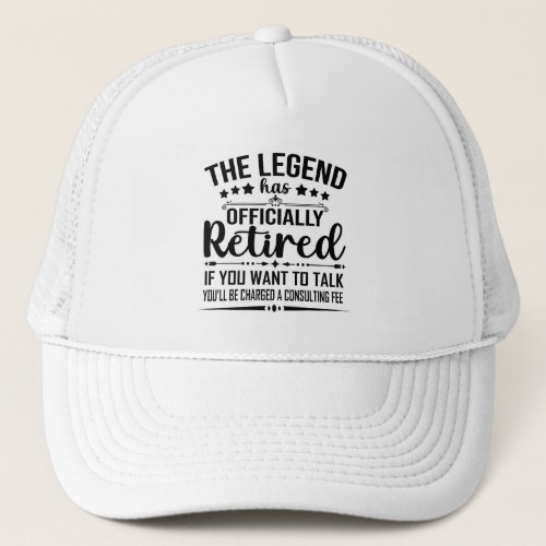 The legend has officially retired fuuny retirement trucker hat
