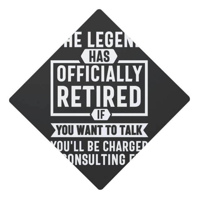 the legend Has Officially Retired Graduation Cap Topper (Front)