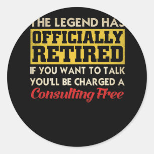 The Legend Has Officially Retired If You Want Classic Round Sticker