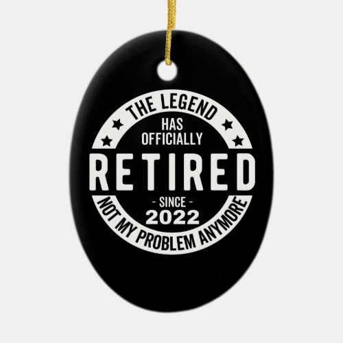 The Legend Has Officially Retired Retired 2022 Ceramic Ornament