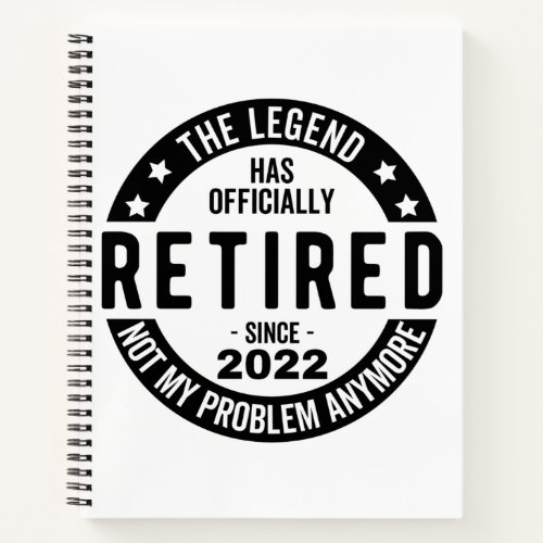 The Legend Has Officially Retired Retired 2022 Notebook