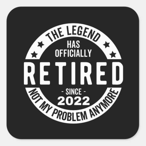 The Legend Has Officially Retired Retired 2022 Square Sticker
