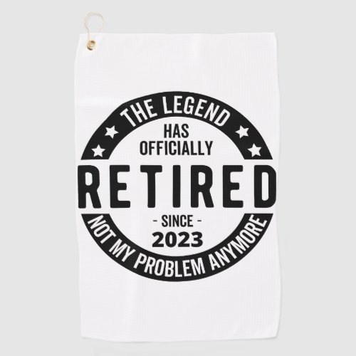 The Legend Has Officially Retired Retired 2023 Golf Towel